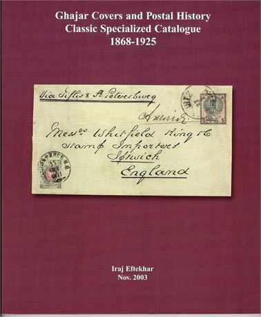 Iran 1868-1925 Ghajar Covers & Postal History Classic Specialized Catalogue